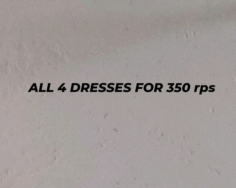 FOUR 4 DRESSES FOR 350 rps