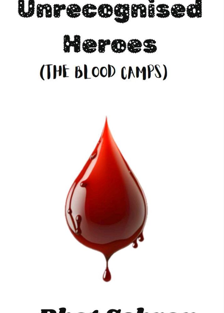 Unrecognised Heroes The Blood Camps